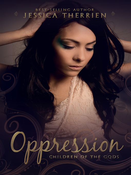 Title details for Oppression (Children of the Gods #1) by Jessica Therrien - Available